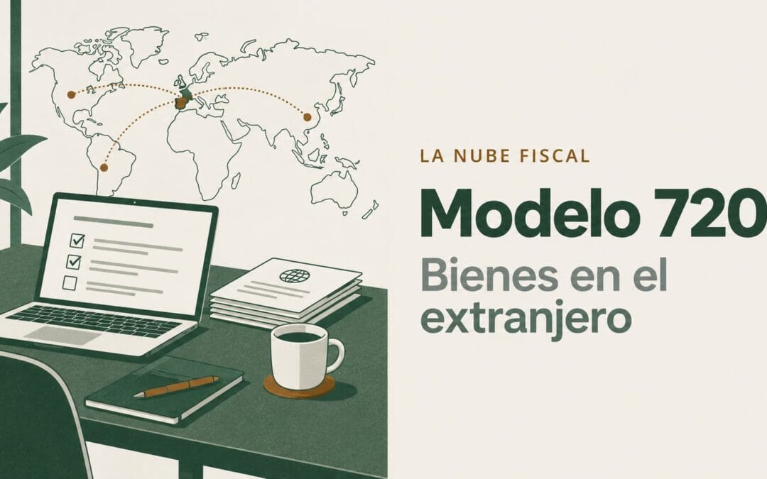 ¿Qué es el modelo 720 y quién está obligado a presentarlo?